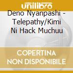 Deno Nyanpashi - Telepathy/Kimi Ni Hack Muchuu cd