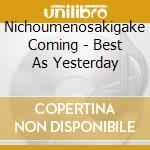 Nichoumenosakigake Coming - Best As Yesterday cd