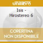 Isis - Hirostereo 6 cd