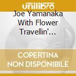Joe Yamanaka With Flower Travellin' Band - The Times May 1971- April 1974 cd