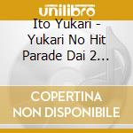 Ito Yukari - Yukari No Hit Parade Dai 2 Shuu (Deluxe Edition) cd
