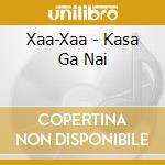 Xaa-Xaa - Kasa Ga Nai cd