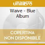 Waive - Blue Album cd