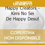 Happy Creators - Kimi No Sei De Happy Desu! cd