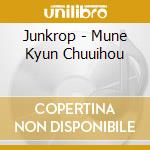 Junkrop - Mune Kyun Chuuihou cd