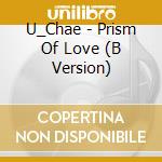 U_Chae - Prism Of Love (B Version) cd