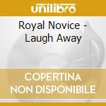Royal Novice - Laugh Away cd