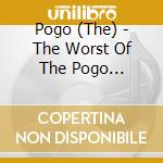 Pogo (The) - The Worst Of The Pogo (Digipack) cd