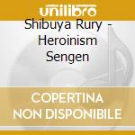 Shibuya Rury - Heroinism Sengen cd