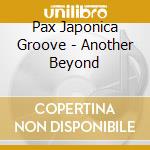 Pax Japonica Groove - Another Beyond cd