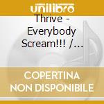 Thrive - Everybody Scream!!! / O.S.T. cd