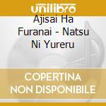 Ajisai Ha Furanai - Natsu Ni Yureru cd