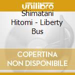 Shimatani Hitomi - Liberty Bus cd
