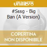 #Sssg - Big Ban (A Version) cd