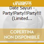 Date Sayuri - Party!Party!!Party!!! (Limited Edition) cd