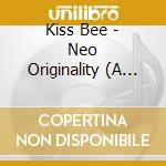 Kiss Bee - Neo Originality (A Version) cd