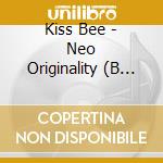 Kiss Bee - Neo Originality (B Version) cd