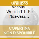 Various - Wouldn'T It Be Nice-Jazz Portr cd