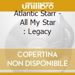 Atlantic Starr - All My Star : Legacy cd