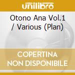 Otono Ana Vol.1 / Various (Plan) cd musicale