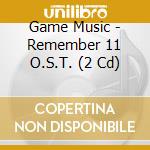 Game Music - Remember 11 O.S.T. (2 Cd) cd