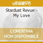 Stardust Revue - My Love cd musicale