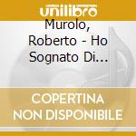 Murolo, Roberto - Ho Sognato Di Cantare cd