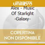 Alex - Music Of Starlight -Galaxy- cd