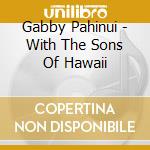 Gabby Pahinui - With The Sons Of Hawaii cd