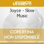 Joyce - Slow Music cd