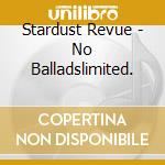 Stardust Revue - No Balladslimited. cd musicale di Stardust Revue