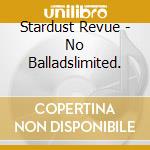 Stardust Revue - No Balladslimited. cd