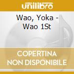 Wao, Yoka - Wao 1St cd