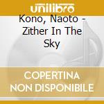 Kono, Naoto - Zither In The Sky cd