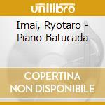 Imai, Ryotaro - Piano Batucada cd