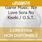 Game Music: We Love Sora No Kiseki / O.S.T. cd musicale