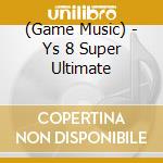 (Game Music) - Ys 8 Super Ultimate cd