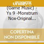 (Game Music) - Ys 9 -Monstrum Nox-Original Soundtrack (3 Cd) cd
