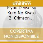 Eiyuu Densetsu Kuro No Kiseki 2 -Crimson Sin-]Original Soundtrack [Joukan] (2 Cd) cd