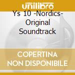 Ys 10 -Nordics- Original Soundtrack cd musicale