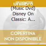 (Music Dvd) Disney On Classic: A Magical Night 2012 Live cd