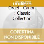 Orgel - Canon : Classic Collection cd