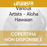 Various Artists - Aloha Hawaian cd