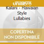 Kalani - Hawaian Style Lullabies cd