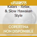 Kalani - Relax & Slow Hawaiian Style cd