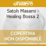 Satoh Masami - Healing Bossa 2 cd