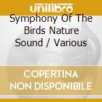 Symphony Of The Birds Nature Sound / Various cd