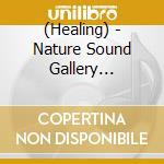 (Healing) - Nature Sound Gallery Yakushima(2 Cd) cd