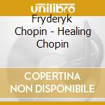 Fryderyk Chopin - Healing Chopin cd