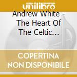 Andrew White - The Heart Of The Celtic Guitar